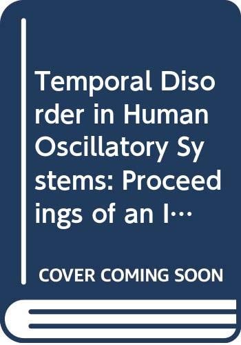 Temporal Disorder in Human Oscillatory Systems: Proceedings of an International Symposium University of Bremen, 8-13 Sept 1986 (Springer Series in Synergetics)