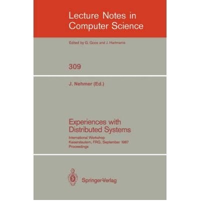Experiences With Distributed Systems: International Workshop, Kaiserslautern Frg (Lecture Notes in Computer Science)