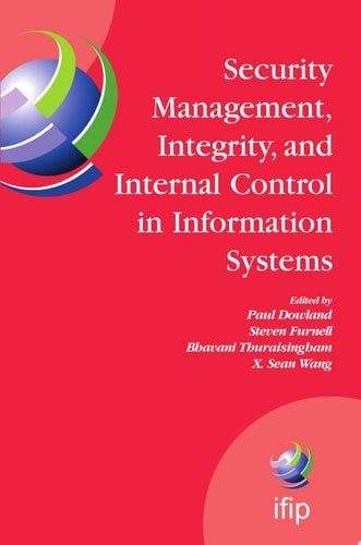 Security Management, Integrity, and Internal Control in Information Systems IFIP TC-11 WG 11.1 & WG 11.5 Joint Working Conference