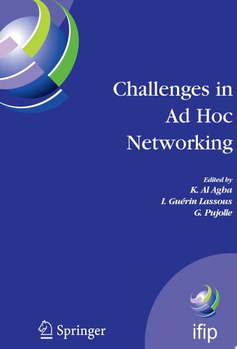 Challenges in Ad Hoc Networking Fourth Annual Mediterranean Ad Hoc Networking Workshop, June 21-24, 2005, Île de Porquerolles, France