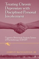 Treating Chronic Depression with Disciplined Personal Involvement Cognitive Behavioral Analysis System of Psychotherapy (CBASP)