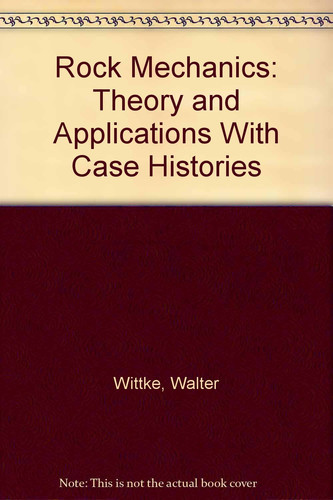 Rock Mechanics: Theory and Applications With Case Histories