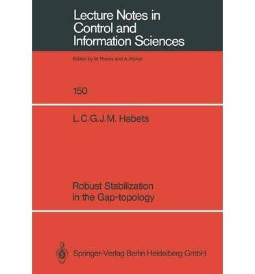 Robust Stabilization in the Gap-Topology (Lecture Notes in Control & Information Sciences)