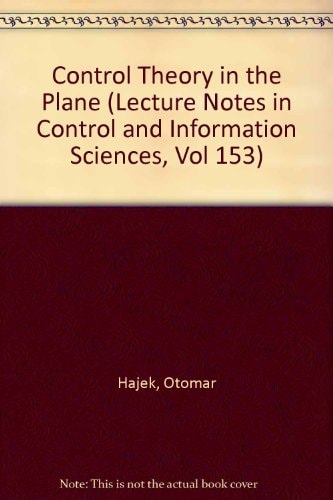 Control Theory in the Plane (Lecture Notes in Control and Information Sciences, Vol 153)