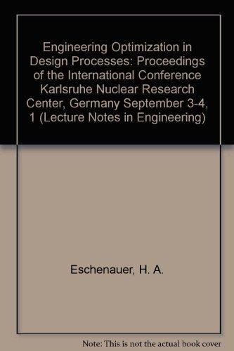 Engineering Optimization in Design Processes Proceedings of the International Conference, Karlsruhe Nuclear Research Center, Germany, September 3-4, 1990