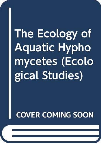 The Ecology of Aquatic Hyphomycetes (Ecological Studies)