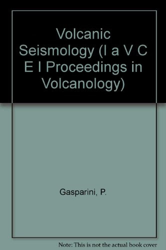 Volcanic Seismology (I A V C E I PROCEEDINGS IN VOLCANOLOGY)
