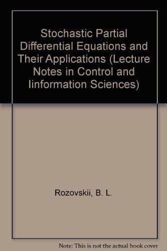 Stochastic Partial Differential Equations and Their Applications (Lecture Notes in Control & Information Sciences)