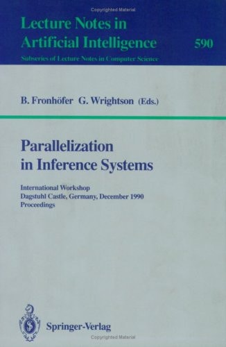 Parallelization in Inference Systems: International Workshop Dagstuhl Castle, Germany, December 17-18, 1990 Proceedings (Lecture Notes in Computer Science)