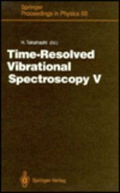 Time-Resolved Vibrational Spectroscopy V: Proceedings of the 5th International Conference on Time-Resolved Vibrational Spectroscopy, Tokyo, Japan, Ju (Springer Proceedings in Physics)