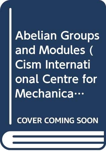 Abelian Groups and Modules (Cism International Centre for Mechanical Sciences, Vol 287)