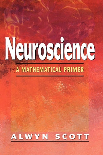 Neuroscience A Mathematical Primer