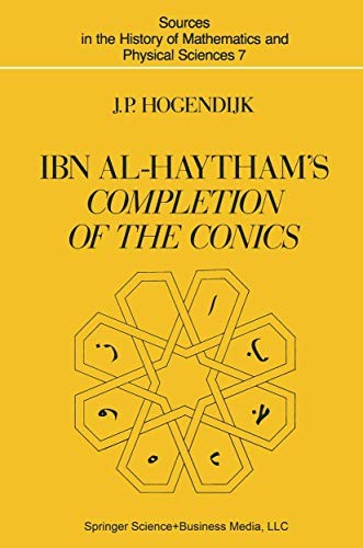 Ibn Al-Haytham's Completion of the Conis (Sources and Studies in the History of Mathematics and Physical Sciences)