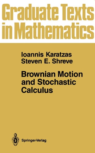 Brownian Motion and Stochastic Calculus (Graduate Texts in Mathematics)