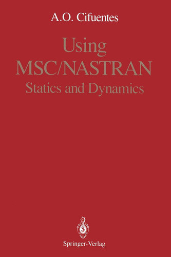 Using MSC/NASTRAN: Statics and Dynamics