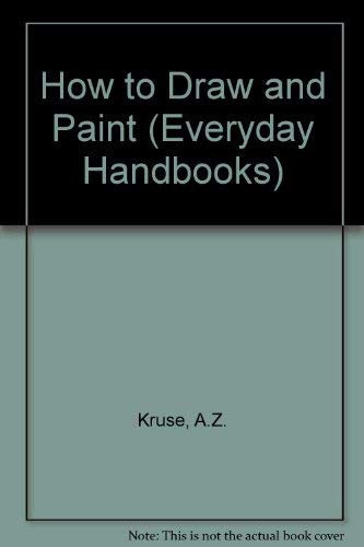 How to Draw and Paint (Everyday Handbooks)