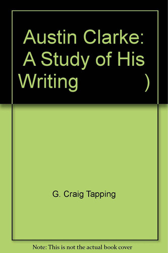Austin Clarke: A Study of His Writing )