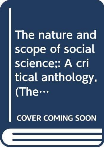 The nature and scope of social science;: A critical anthology, (The Century philosophy series)