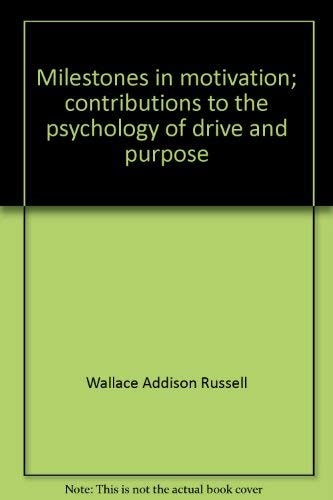 Milestones in motivation: Contributions to the psychology of drive and purpose (Century psychology series)