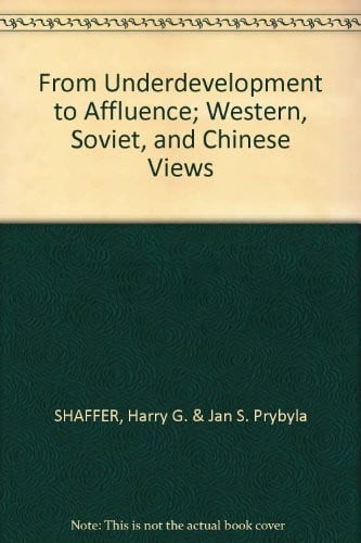 From Underdevelopment to Affluence: Western, Soviet, and Chinese Views