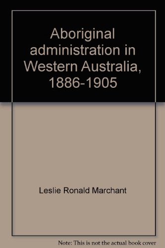 Aboriginal administration in Western Australia, 1886-1905 (AIAS new series)
