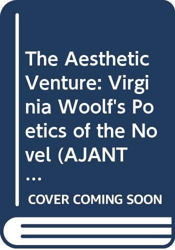 The Aesthetic Venture: Virginia Woolf's Poetics of the Novel (AJANTA'S SERIES ON AESTHETICS)
