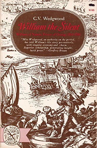 William the Silent: William of Nassau, Prince of Orange, 1533-1584