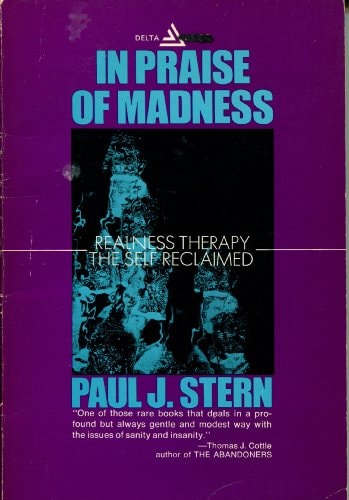 In praise of madness;: Realness therapy--the self reclaimed,