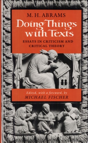 Doing Things with Texts Essays in Criticism and Critical Theory