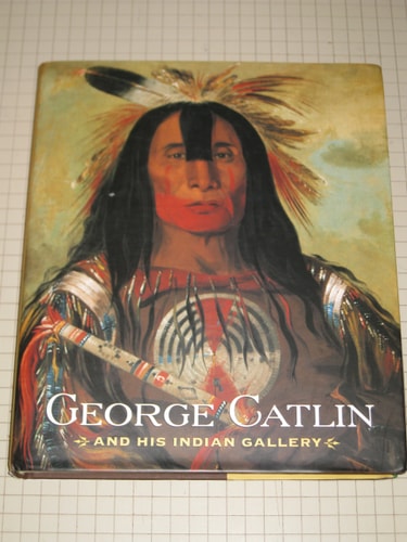 George Catlin and His Indian Gallery