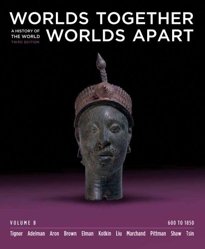 Worlds Together, Worlds Apart A History of the World: 600 To 1850
