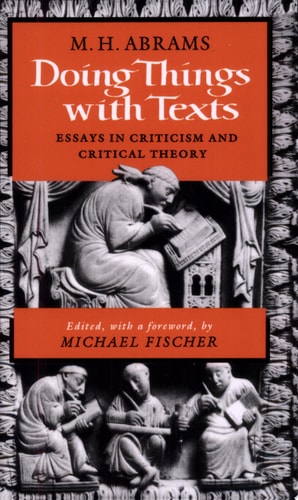 Doing Things with Texts Essays in Criticism and Critical Theory