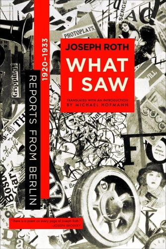 What I Saw: Reports From Berlin 1920 to 1933