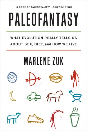 Paleofantasy What Evolution Really Tells Us About Sex Diet And How We Live