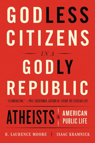 Godless Citizens in a Godly Republic Atheists in American Public Life