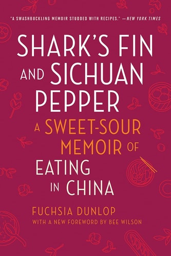 Shark's Fin and Sichuan Pepper A Sweet-Sour Memoir of Eating in China