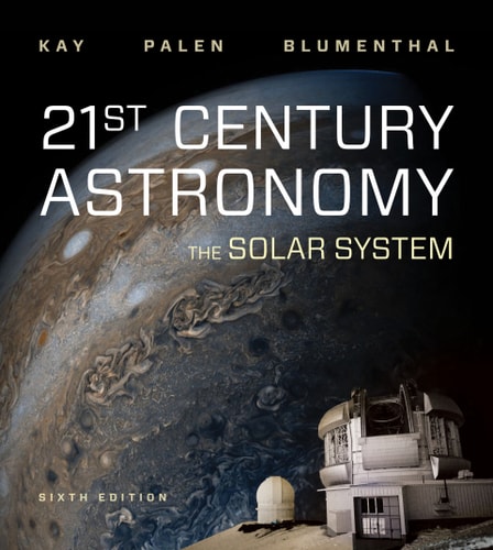21st Century Astronomy: The Solar System (Sixth Edition)