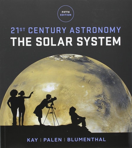 21st Century Astronomy + Learning Astronomy by Doing Astronomy: The Solar System