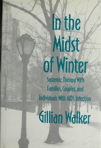 In the Midst of Winter Systemic Therapy with Families, Couples, and Individuals with AIDS Infection