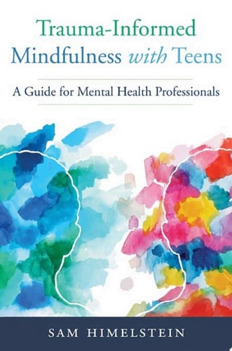 Trauma-Informed Mindfulness With Teens