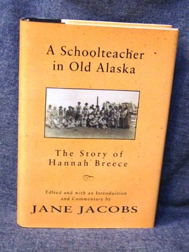A Schoolteacher in Old Alaska: The Story of Hannah Breece