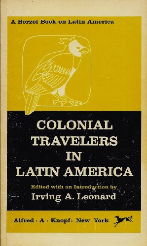 Colonial Travelers in Latin America (A Borzoi Book on Latin America)