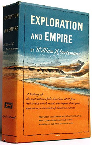 Exploration and Empire: the Explorer and the Scientist in the Winning of the American West