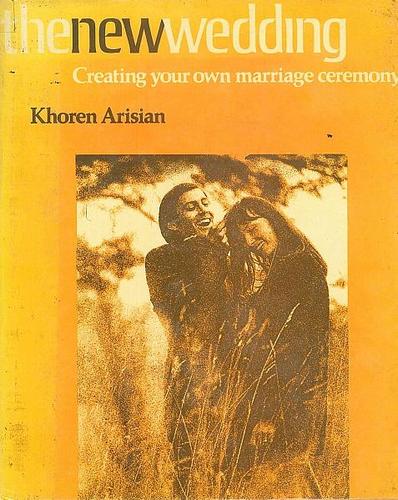 The New Wedding: Creating Your Own Marriage Ceremony