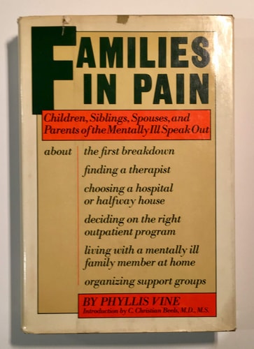 Families in Pain: Children, Siblings, Spouses, and Parents of the Mentally Ill Speak Out