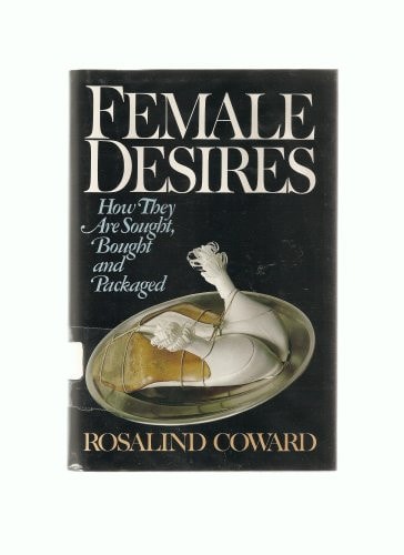 Female Desires How They are Sought, Bought, and Packaged