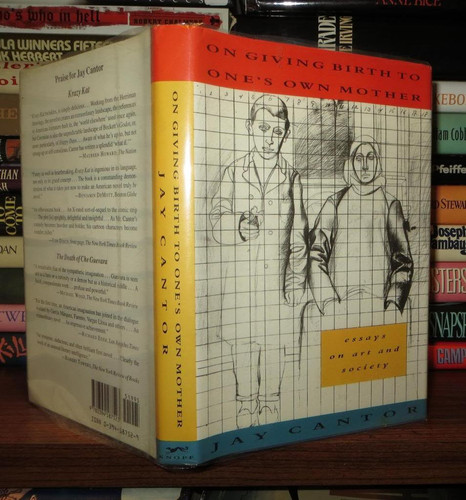 On Giving Birth To One's Own Mother: Essays on Art and Society