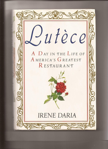 Lutece: A Day in the Life of America's Greatest Restaurant