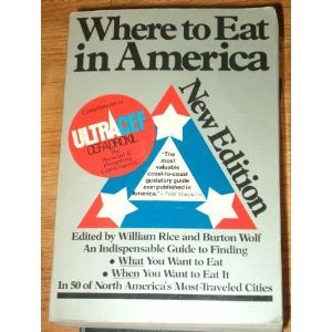 Where to Eat in America An Indispensable Guide to Finding what You Want to Eat when You Want to Eat it in 50 of North America's Most-traveled Cities
