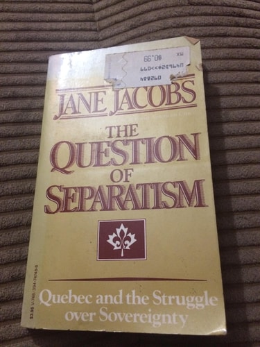 The Question of Separatism Quebec and the Struggle Over Sovereignty